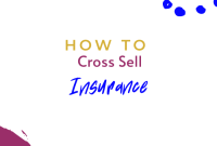 cross selling current clients in insurance tips