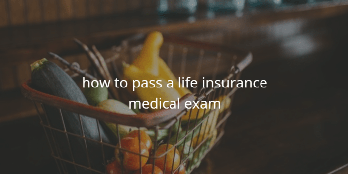 tips for passing life insurance medical exam